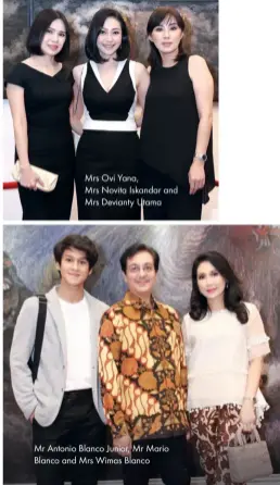  ??  ?? Mrs Ovi Yana, Mrs Novita Iskandar and Mrs Devianty Utama Mr Antonio Blanco Junior, Mr Mario Blanco and Mrs Wimas Blanco