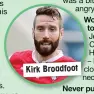  ??  ?? Kirk Broadfoot