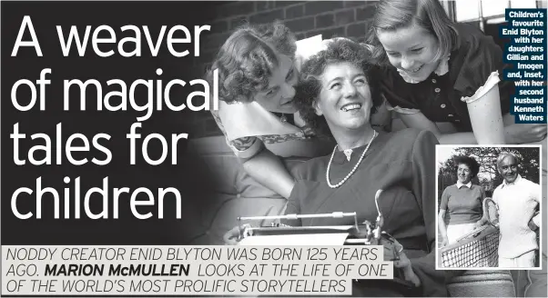  ?? ?? Children’s favourite Enid Blyton with her daughters Gillian and Imogen and, inset, with her second husband Kenneth Waters