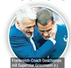  ??  ?? Frankreich-Coach Deschamps mit Superstar Griezmann (r.)