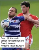  ?? ?? Scott Mckenna in action for Nottingham Forest against Reading last Saturday.