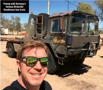  ??  ?? Posing with Barnesy’s famous Birdsville Roadhouse tow truck.