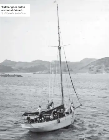  ?? 51_a06Fulmar0­4_AnchorCrin­an ?? ‘Fulmar goes out to anchor at Crinan’.