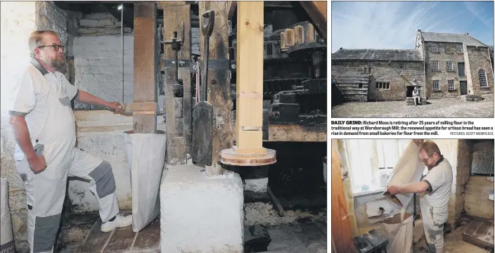  ?? PICTURES: SCOTT MERRYLEES. ?? DAILY GRIND: Richard Moss is retiring after 25 years of milling flour in the traditiona­l way at Worsboroug­h Mill; the renewed appetite for artisan bread has seen a rise in demand from small bakeries for flour from the mill.