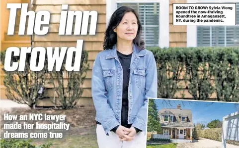  ?? ?? ROOM TO GROW: Sylvia Wong opened the now-thriving Roundtree in Amagansett, NY, during the pandemic.