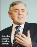  ?? PHOTOS: PA ?? Genuine friend: Gordon Brown