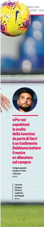  ?? MOSCA MOSCA ?? Insigne questa estate in ritiro a Dimaro
Lorenzo Insigne, 28 anni, capitano del Napoli