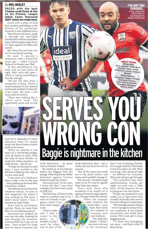  ??  ?? I’VE GOT YOU COVERED... Conor Townsend
(left) takes on Southampto­n’s Nathan Redmond
LIKELY TEAMS
BRIGHTON:
Ryan, Webster,
White, Burn, Lamptey, March, Bissouma, Alzate, Lallana, Trossard, Maupay
WEST BROM: Johnstone, Hegazi,
Ivanovic, Townsend, Furlong, Livermore, Krovinovic, Gallagher, Diangana,
Pereira, Grant