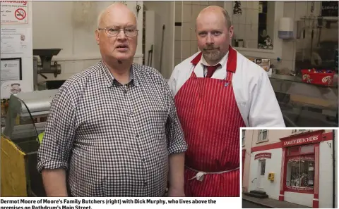  ??  ?? Dermot Moore of Moore’s Family Butchers (right) with Dick Murphy, who lives above the premises on Rathdrum’s Main Street.