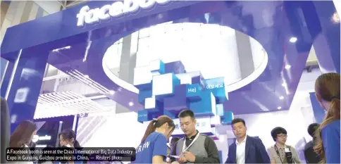  ?? — Reuters photo ?? A Facebook booth is seen at the China Internatio­nal Big Data Industry Expo in Guiyang, Guizhou province in China.