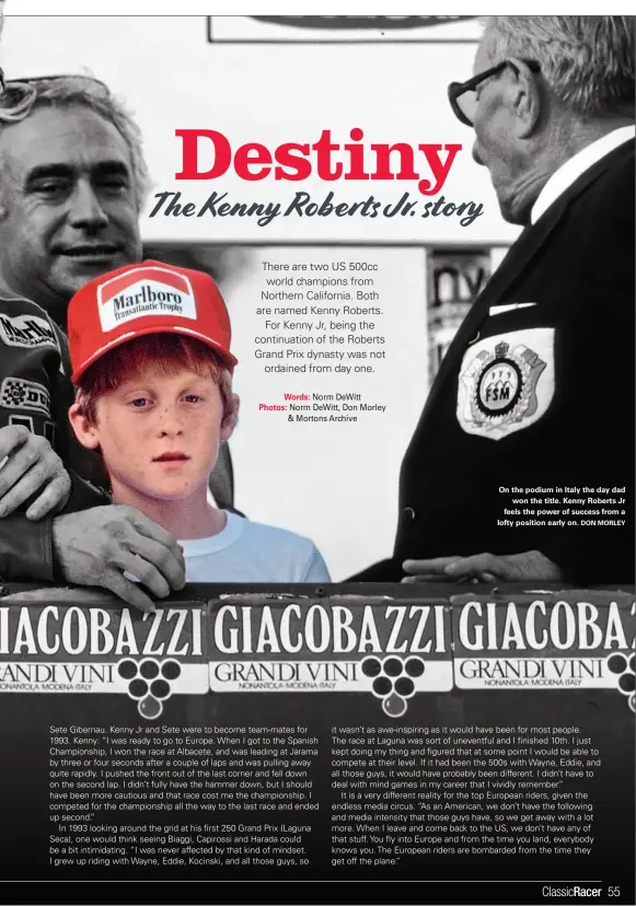  ?? DON MORLEY ?? On the podium in Italy the day dad won the title. Kenny Roberts Jr feels the power of success from a lofty position early on.