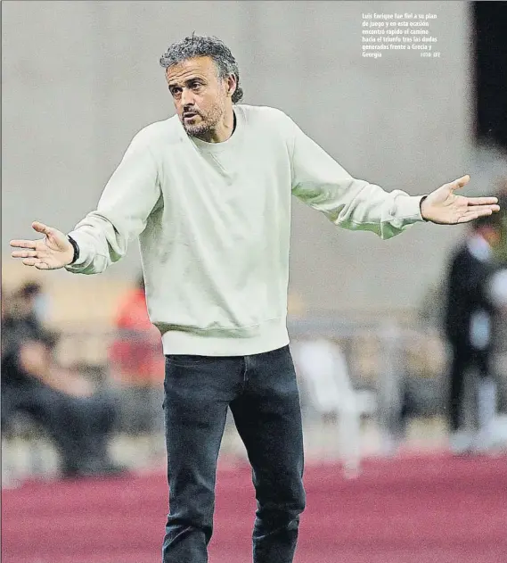  ?? FOTO: EFE ?? Luis Enrique fue fiel a su plan de juego y en esta ocasión encontró rápido el camino hacia el triunfo tras las dudas generadas frente a Grecia y Georgia