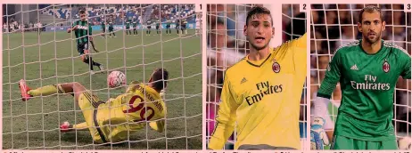  ?? ANSA/FORTE ?? 1 Il rigore parato da Gianluigi Donnarumma ad Acerbi del Sassuolo nel Trofeo Tim di agosto 2 Un primo piano di Gianluigi, che compirà 17 anni il 25 febbraio 2016 3 Diego Lopez, 33 anni: lo spagnolo è finito in discussion­e dopo alcune imprecisio­ni in...