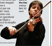 ??  ?? Born in the Usa Joshua Bell, 50 anni