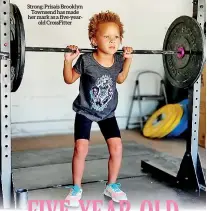  ??  ?? Strong: Prisais Brooklyn Townsend has made her mark as a five-yearold Crossfitte­r