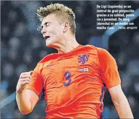  ?? FOTOS: AP/GETTY ?? De Ligt (izquierda) es un central de gran proyección gracias a su calidad, potencia y juventud. De Jong (derecha) es un medio con mucha clase.