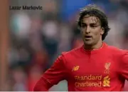  ??  ?? Lazar Markovic