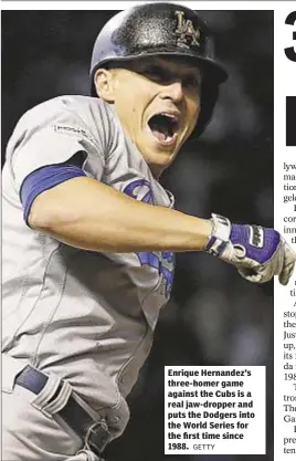  ?? GETTY ?? Enrique Hernandez’s three-homer game against the Cubs is a real jaw-dropper and puts the Dodgers into the World Series for the first time since 1988.