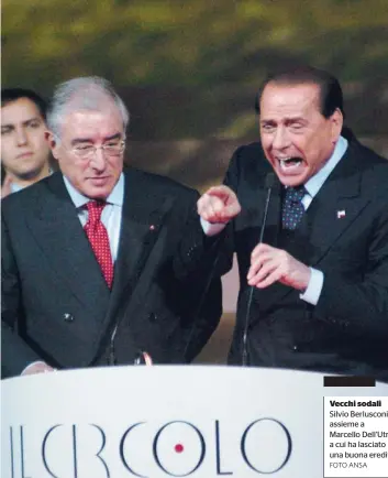  ?? FOTO ANSA ?? Vecchi sodali Silvio Berlusconi assieme a Marcello Dell’utri, a cui ha lasciato una buona eredità