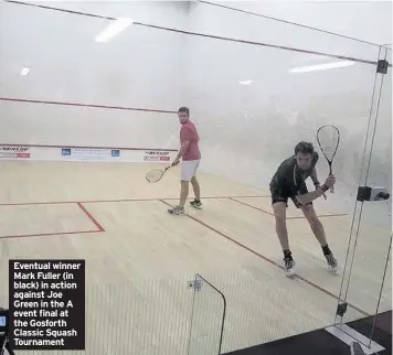  ??  ?? Eventual winner Mark Fuller (in black) in action against Joe Green in the A event final at the Gosforth Classic Squash Tournament