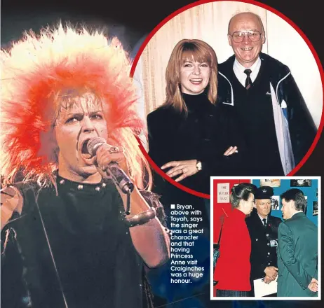  ??  ?? n
Bryan, above with Toyah, says the singer was a great character and that having Princess Anne visit Craiginche­s was a huge honour.