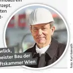  ??  ?? Rainer Pawlick, der Innungsmei­ster Bau Wien Wirtschaft­skammer