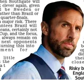  ??  ?? Risky business: England boss Southgate