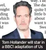  ??  ?? Tom Hollander will star in a BBC1 adaptation of Us