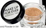  ??  ?? Diamond Powder in N4 by Make Up For Ever