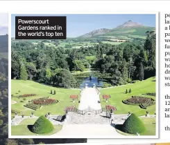  ??  ?? Powerscour­t Gardens ranked in the world’s top ten