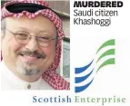  ??  ?? MURDERED Saudi citizen Khashoggi