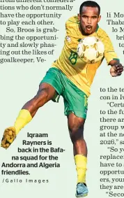  ?? /Gallo Images ?? Iqraam Rayners is back in the Bafana squad for the Andorra and Algeria friendlies.