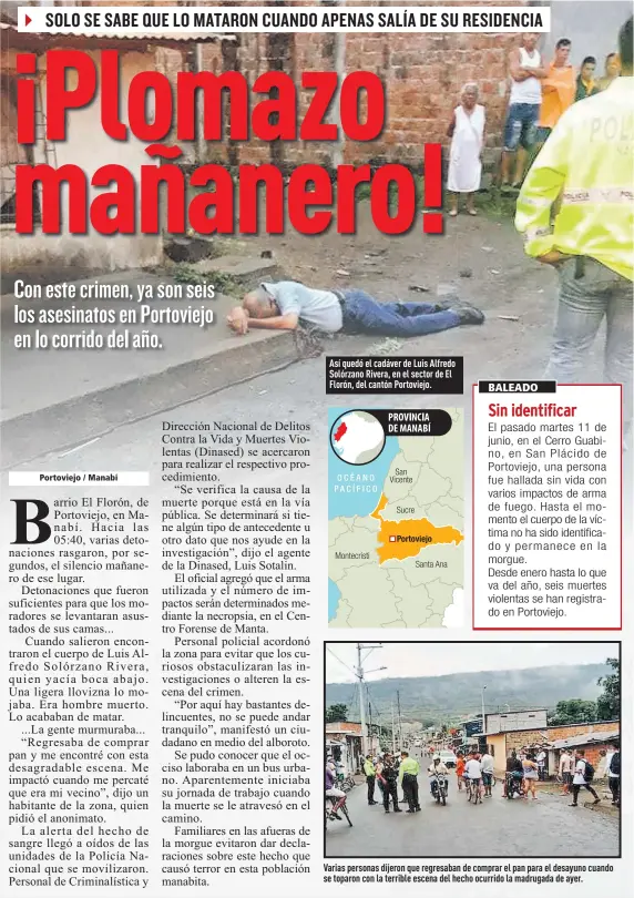  ?? Foto: AG /EXTRA ?? Así quedó el cadáver de Luis Alfredo Solórzano Rivera, en el sector de El Florón, del cantón Portoviejo. Varias personas dijeron que regresaban de comprar el pan para el desayuno cuando se toparon con la terrible escena del hecho ocurrido la madrugada de ayer.