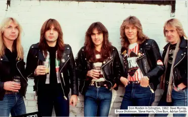  ??  ?? Iron maiden in Islington, 1982: Dave murray, Bruce Dickinson, Steve harris, clive Burr, adrian Smith