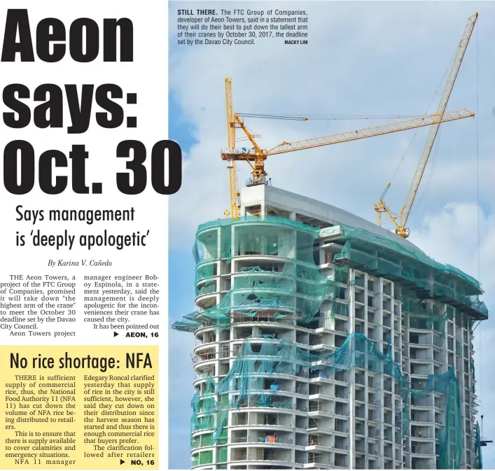  ?? MACKY LIM ?? STILL THERE. The FTC Group of Companies, developer of Aeon Towers, said in a statement that they will do their best to put down the tallest arm of their cranes by October 30, 2017, the deadline set by the Davao City Council.
