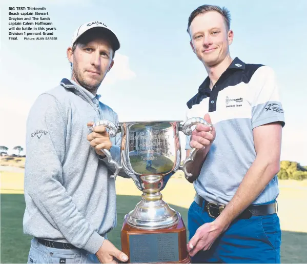  ?? Picture: ALAN BARBER ?? BIG TEST: Thirteenth Beach captain Stewart Drayton and The Sands captain Calem Hoffmann will do battle in this year’s Division 1 pennant Grand Final.