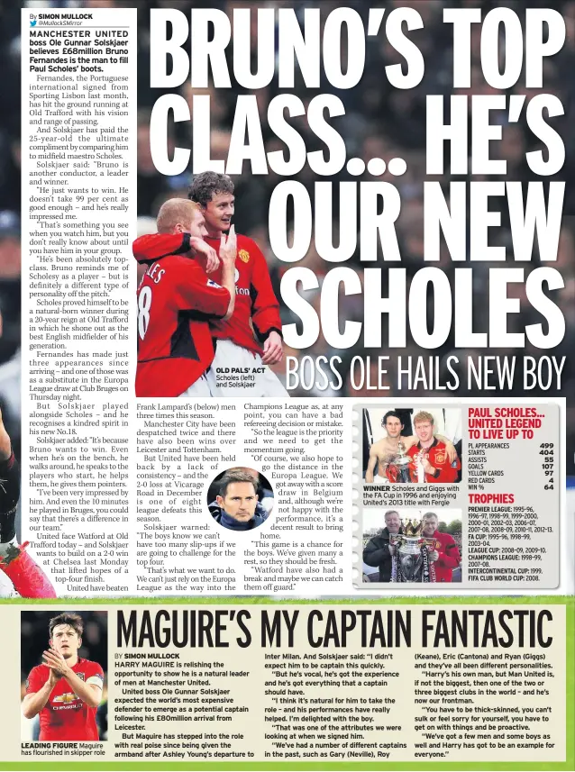  ??  ?? LEADING FIGURE Maguire has flourished in skipper role
OLD PALS’ ACT Scholes (left) and Solskjaer
WINNER Scholes and Giggs with the FA Cup in 1996 and enjoying United’s 2013 title with Fergie