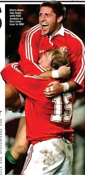  ??  ?? Glory days: Tait (top) with Neil Jenkins on the Lions tour in 1997