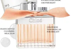  ??  ?? CHLOÉ ROSE TANGERINE, £65 FOR 50ML EDT