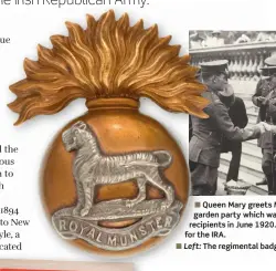  ?? ?? ■ Left: The regimental badge of the Royal Munster Fusiliers.