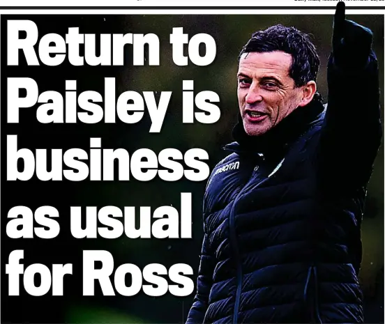  ??  ?? Welcome back Buddie: Jack Ross will always be grateful for the platform St Mirren gave him to move into full-time management