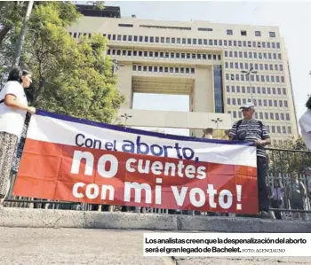  ?? FOTO: AGENCIAUNO ?? Los analistas creen que la despenaliz­ación del aborto será el gran legado de Bachelet.