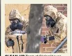  ??  ?? CLEAN-UP Team at Skripal house