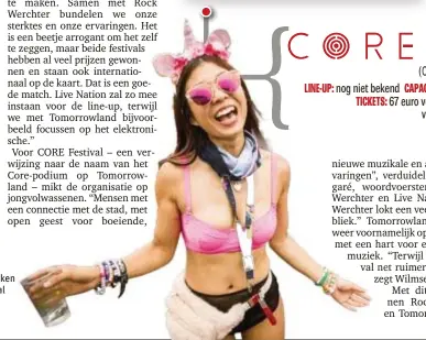  ?? FOTO BELGA ?? Tomorrowla­nd en Rock Werchter lokken een ander publiek. Het CORE Festival mikt op “jonge, stedelijke muzieklief­hebbers met een open geest”.