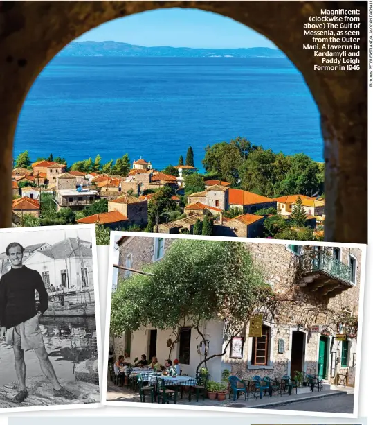  ??  ?? Magnificen­t: (clockwise from above) The Gulf of Messenia, as seen from the Outer Mani. A taverna in Kardamyli and Paddy Leigh Fermor in 1946