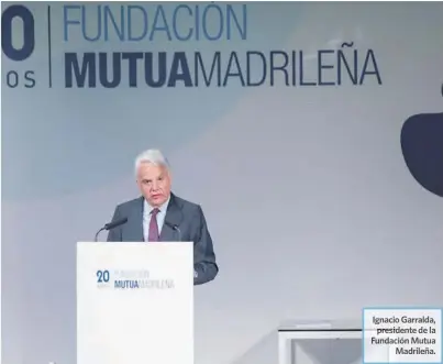  ?? ?? Ignacio Garralda, presidente de la Fundación Mutua Madrileña.