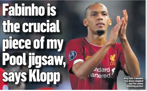  ??  ?? Key role: Fabinho has been singled
out for some glowing praise