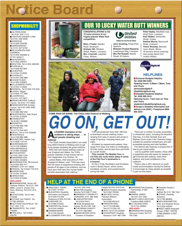  ?? ?? CONGRATULA­TIONS to the 10 lucky winners of our hugely popular Water Butt competitio­n.
Miss J Foster,
COME RAIN OR SHINE: The YHA’s 2023 Festival of Walking
Mrs Pat Russell,
They include The Beatles Tour, a 3.6-mile city route which takes in some of the Fab Four’s landmarks in Liverpool.
Peter Haake,
Paul Walker,
Pauline Morris,
Trevor Brassey,