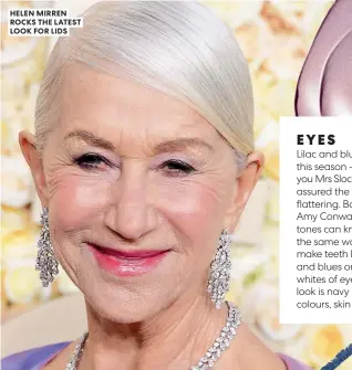  ?? ?? HELEN MIRREN ROCKS THE LATEST LOOK FOR LIDS