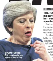  ??  ?? SPLUTTERIN­G PM coughs during speech yesterday